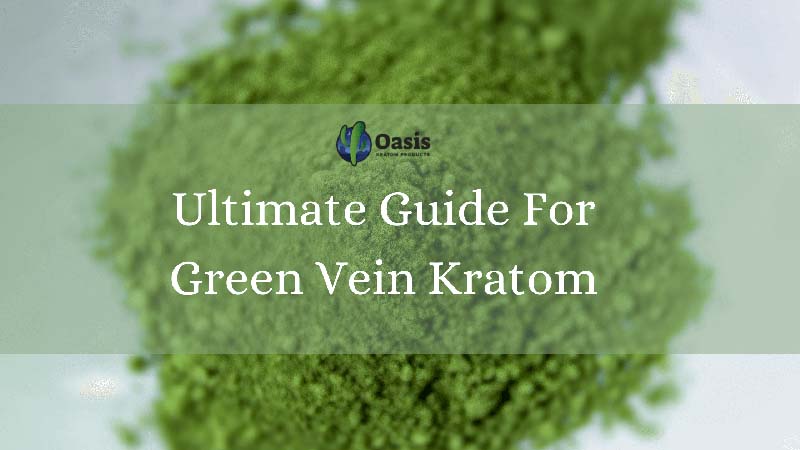 Ultimate Guide For Green Vein Kratom - featured image
