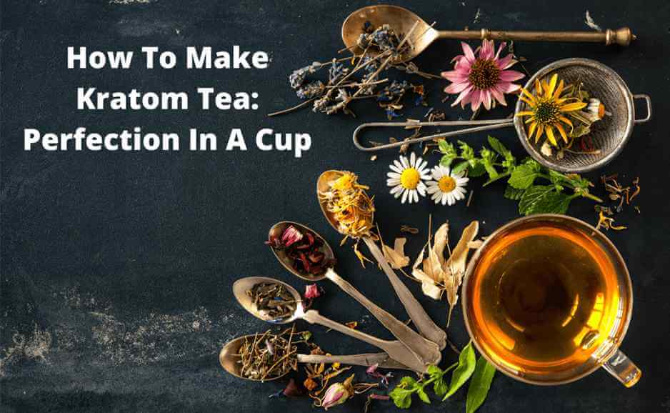 How To Make Kratom Tea. Step by Step Guide