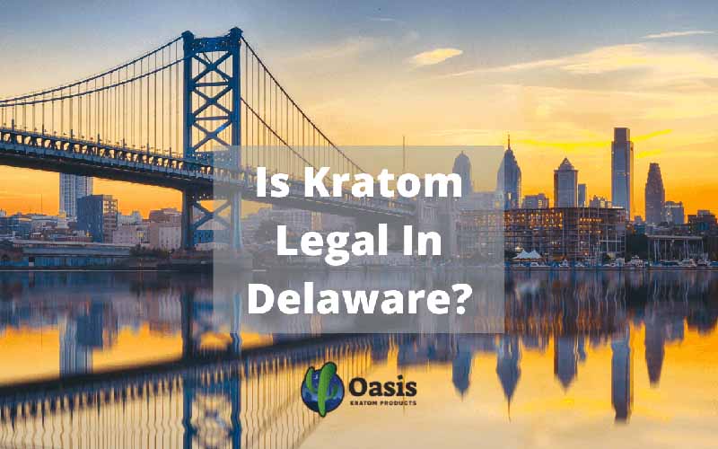 Is Kratom Legal In Delaware - by Oasis Kratom