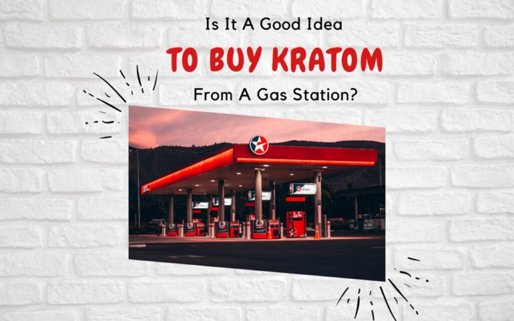 is it a good idea to buy kratom from a gas station-oasis kratom