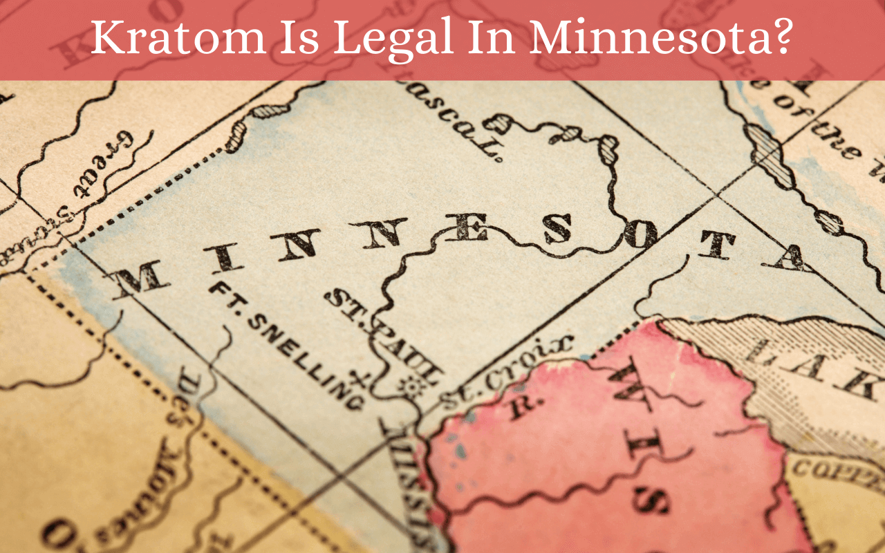 Is Kratom Legal In Minnesota?