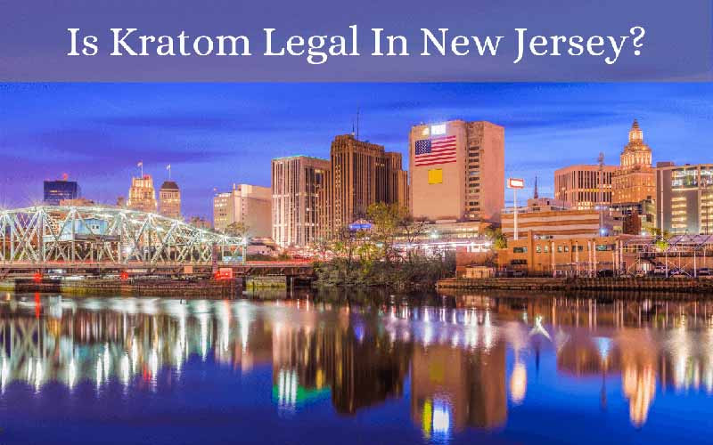 Is Kratom Legal In New Jersey - by Oasis Kratom