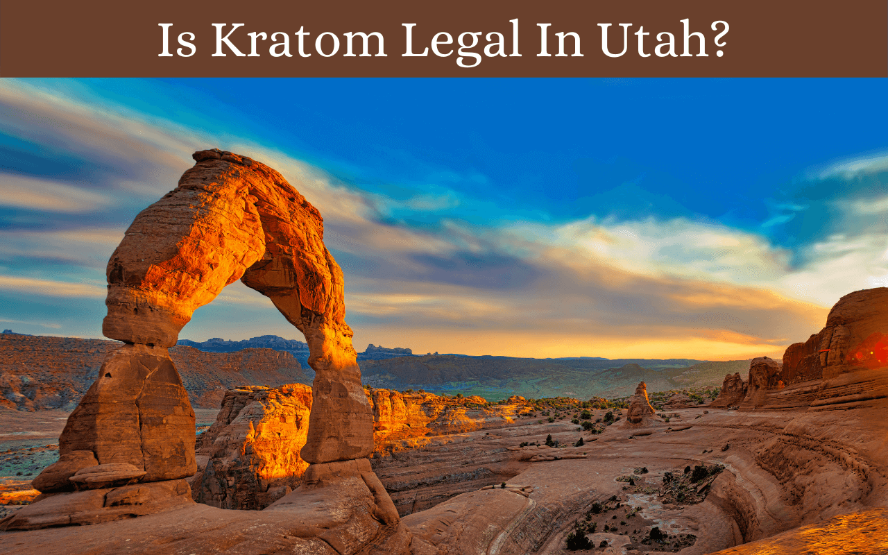 Is Kratom Legal In Utah