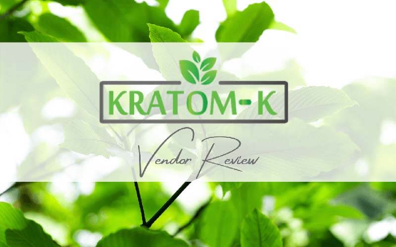 Kratom-K Vendor Review - by Oasis Kratom