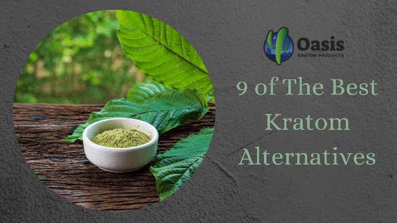 9 of The Best Kratom Alternatives - Oasis Kratom