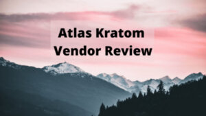 Atlas Kratom Vendor Review - Oasis Kratom