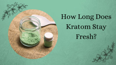 How Long Does Kratom Stay Fresh - Oasis Kratom