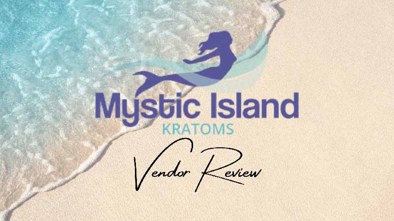 Mystic Island Kratom Vendor Review - by Oasis Kratom