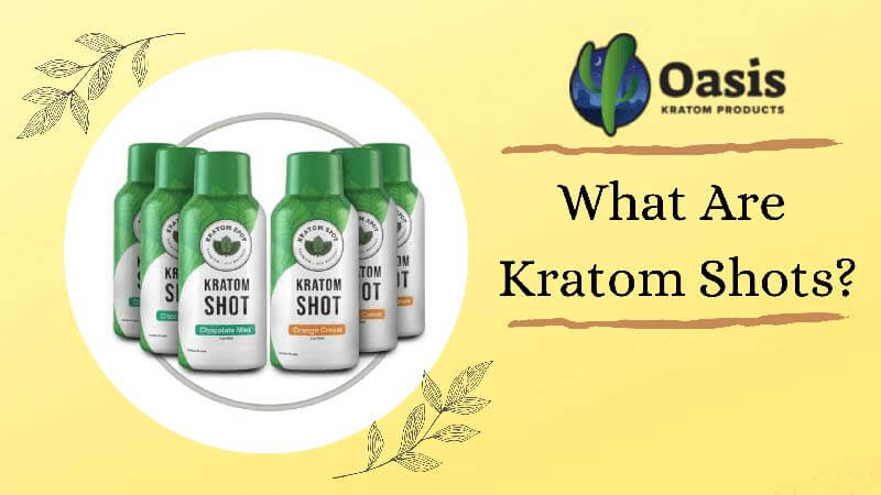 What Are Kratom Shots - Oasis Kratom