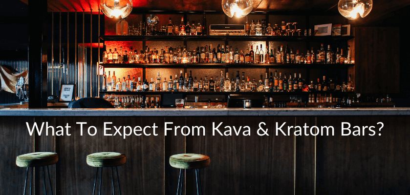 What To Expect From kava and Kratom Bars?