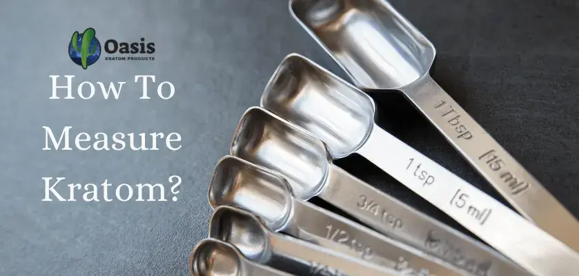 How To Measure Kratom