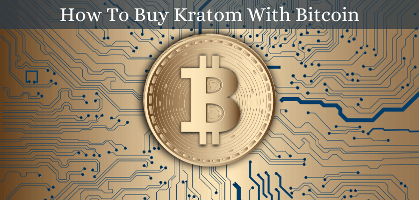 How To Buy Kratom With Bitcoin