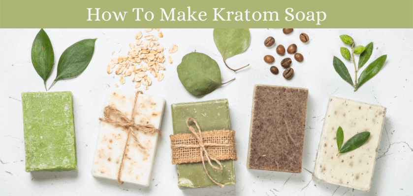 How To Make Kratom Soap