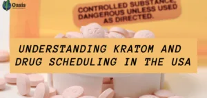 Understanding Kratom and Drug Scheduling In The USA