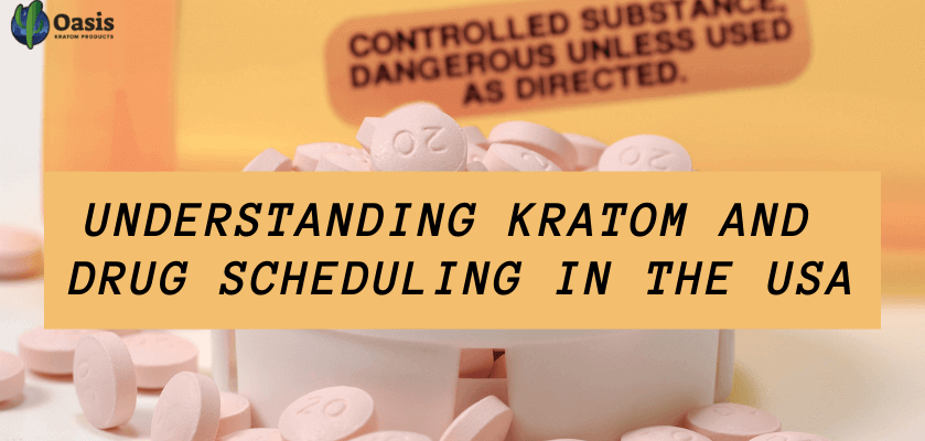 Understanding Kratom and Drug Scheduling In The USA