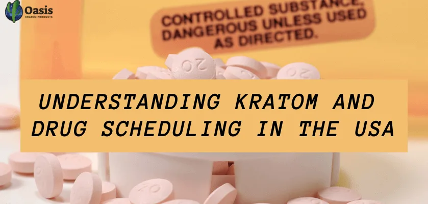 Understanding Kratom and Drug Scheduling In The USA 6 Understanding Kratom and Drug Scheduling In The USA