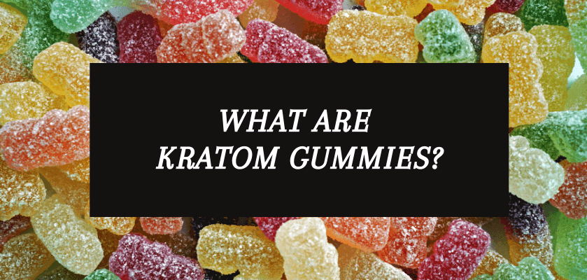 What Are Kratom Gummies?