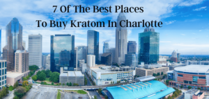 7 Of The Best Places To Buy Kratom In Charlotte