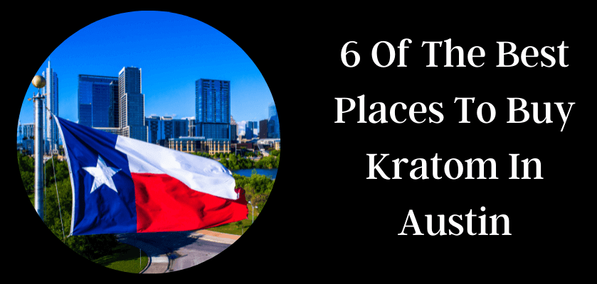 6 Of The Best Places To Buy Kratom In Austin