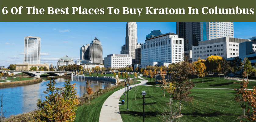 6 Of The Best Places To Buy Kratom In Columbus