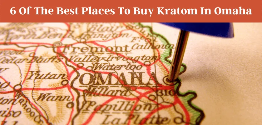5 Best Shops To Buy Kratom In Omaha NE - 2024 Guide 1 Best Places To Buy Kratom In Omaha