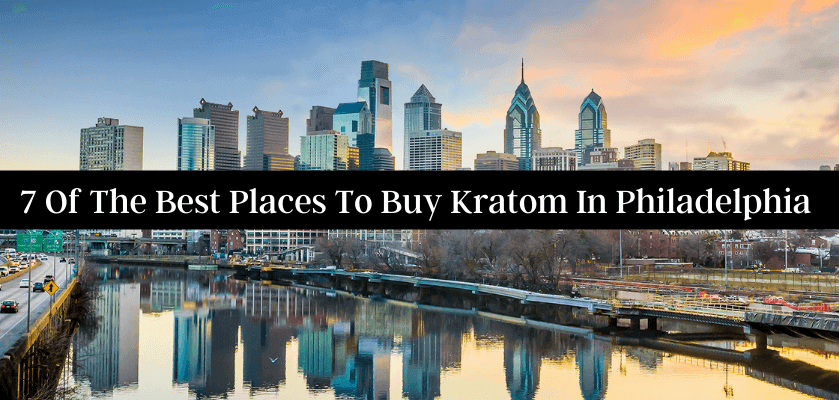 7 Of The Best Places To Buy Kratom In Philadelphia 