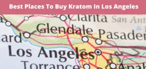 Best Places To Buy Kratom In Los Angeles