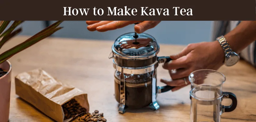 How to Make Kava Tea With a French Press 2 How to Make Kava Tea