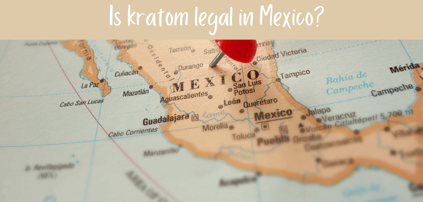 Is kratom legal in Mexico