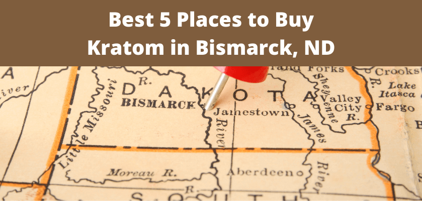 Best 5 Places to Buy Kratom in Bismarck, N.D.