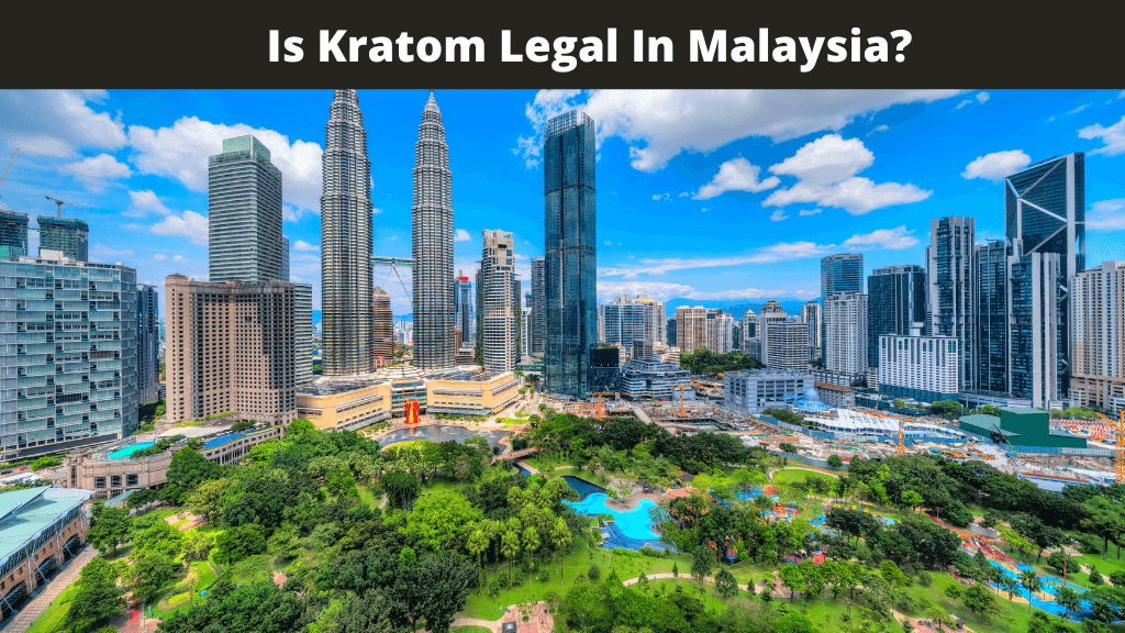 Is Kratom Legal In Malaysia?