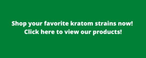 Shop Your Favorite Kratom Strains Now Click here to view our products 5 1