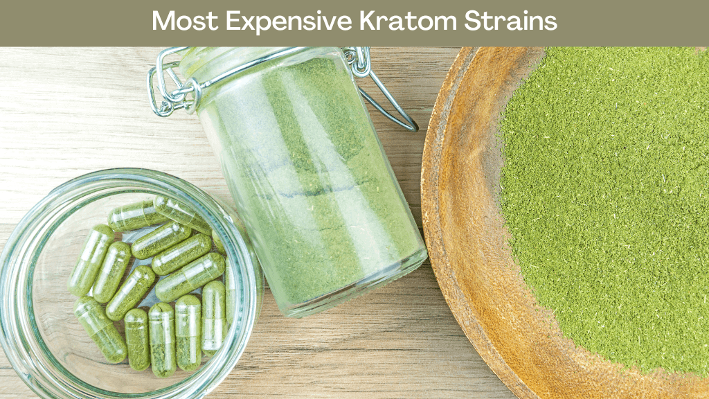 Most Expensive Kratom Strains
