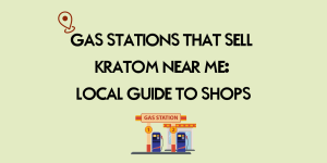 Gas Stations That Sell Kratom Near Me
