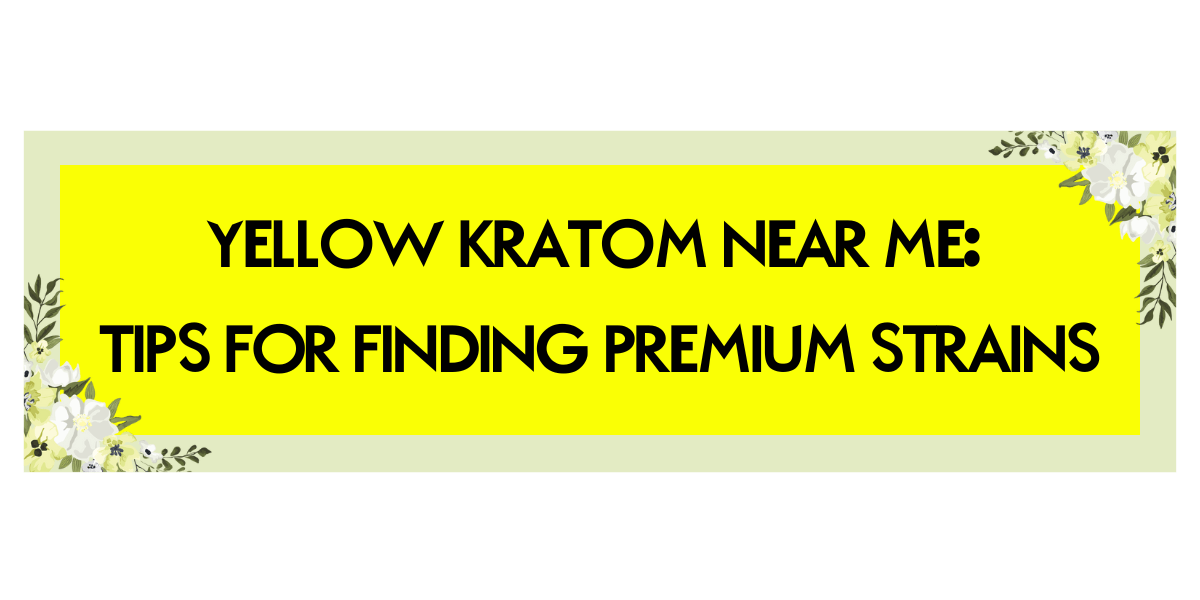 yellow kratom near me