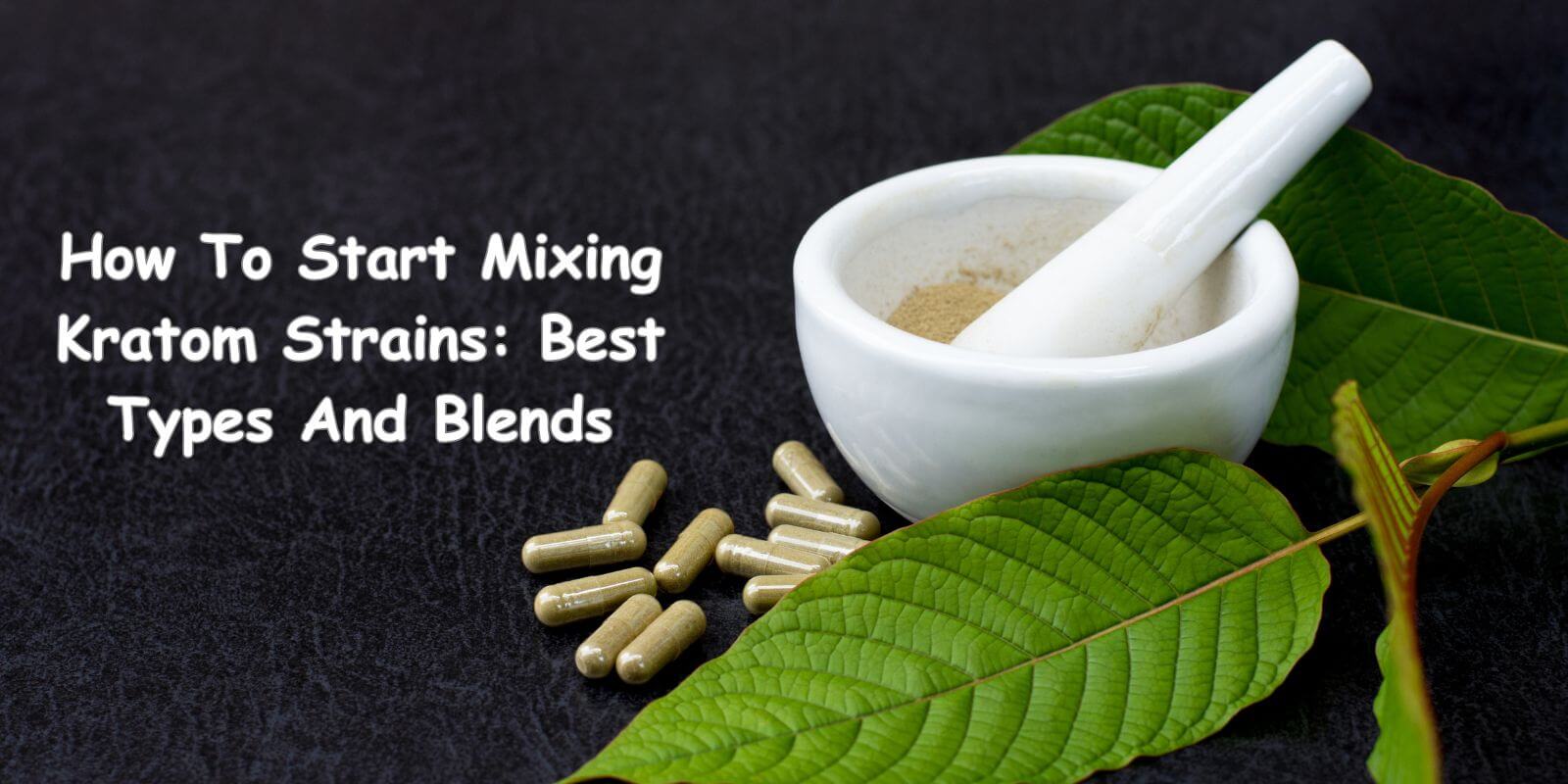How To Start Mixing Kratom Strains