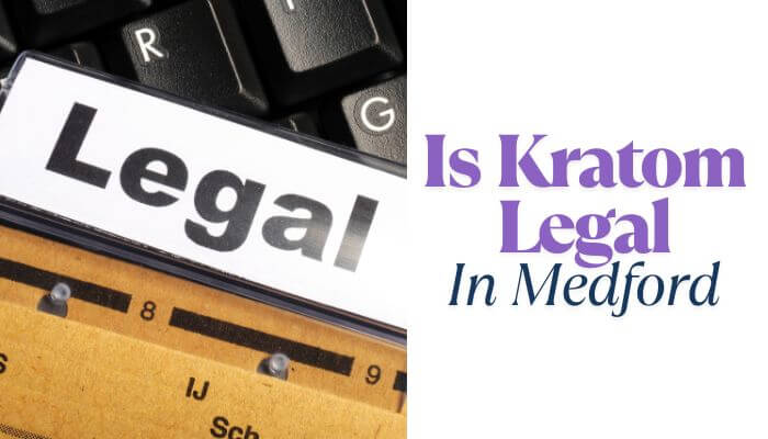 Is Kratom Legal In Medford, Oregon