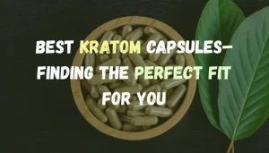 best kratom capsules