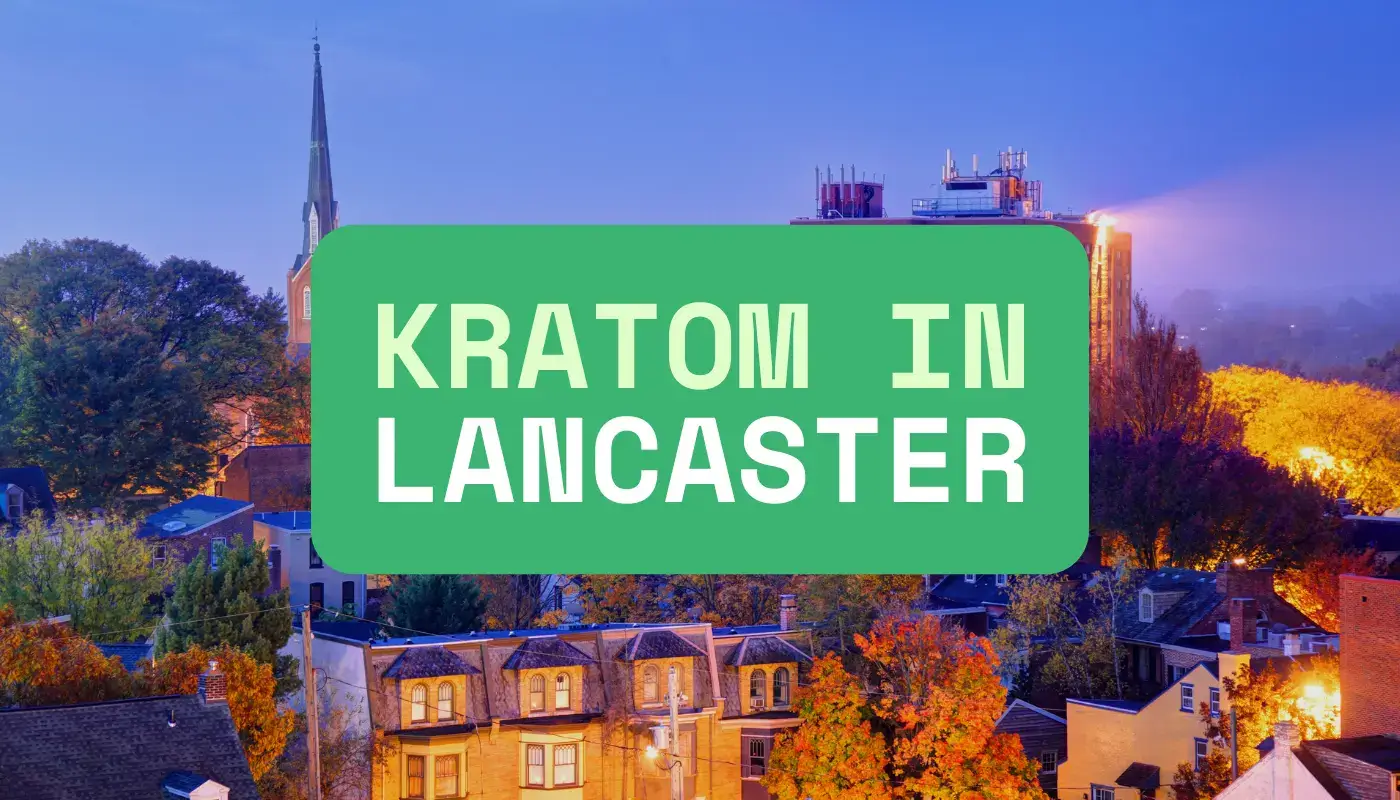 Buy Kratom In Lancaster: Your #1 Guide To Finding The Best Products 1 Kratom in Lancaster