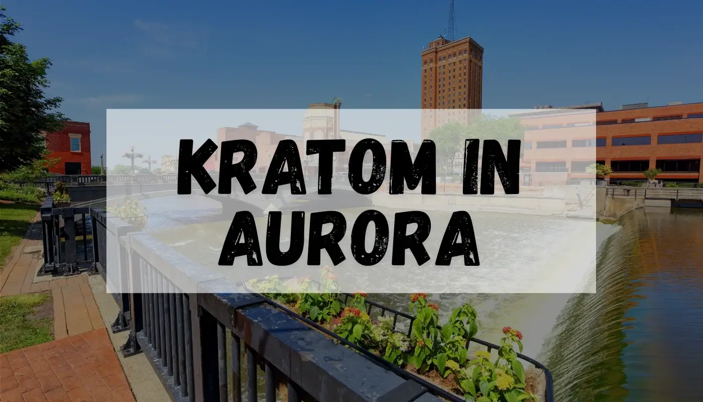 Kratom In Aurora: Where To Buy Quality Products Today! 1 Kratom in Aurora