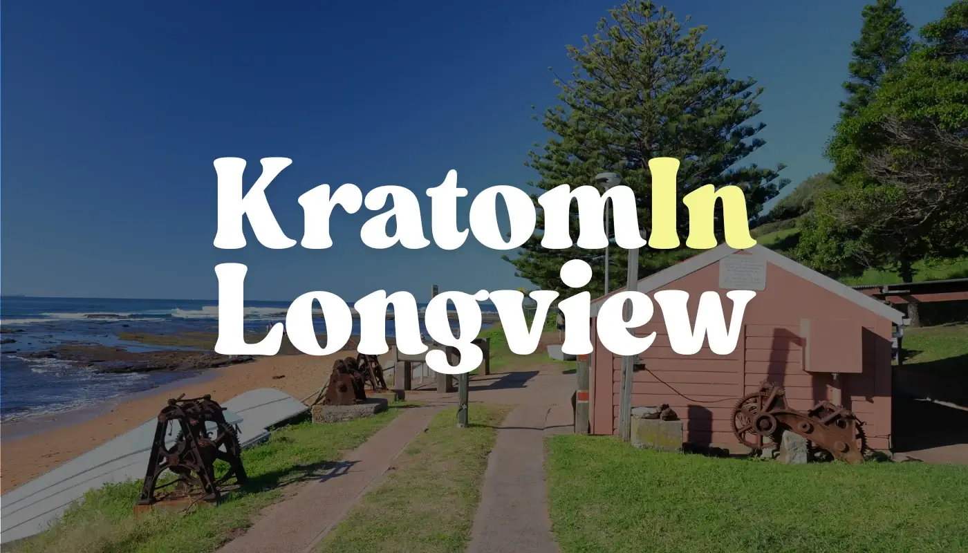 Kratom In Longview, WA- Your Guide To Trusted Sources 1 Kratom in Longview
